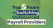 image thumbnail of top 5 fears of switching payroll providers
