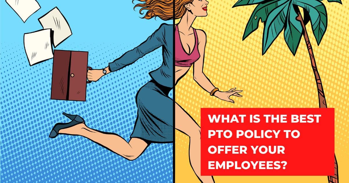 What is the best PTO policy to offer your employees?
