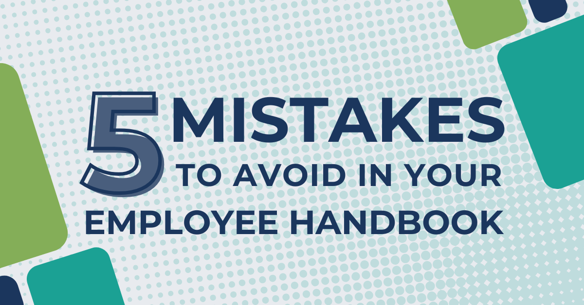 Image with patterned blue and green blocked background that reads: 5 Mistakes to Avoid in Your Employee Handbook