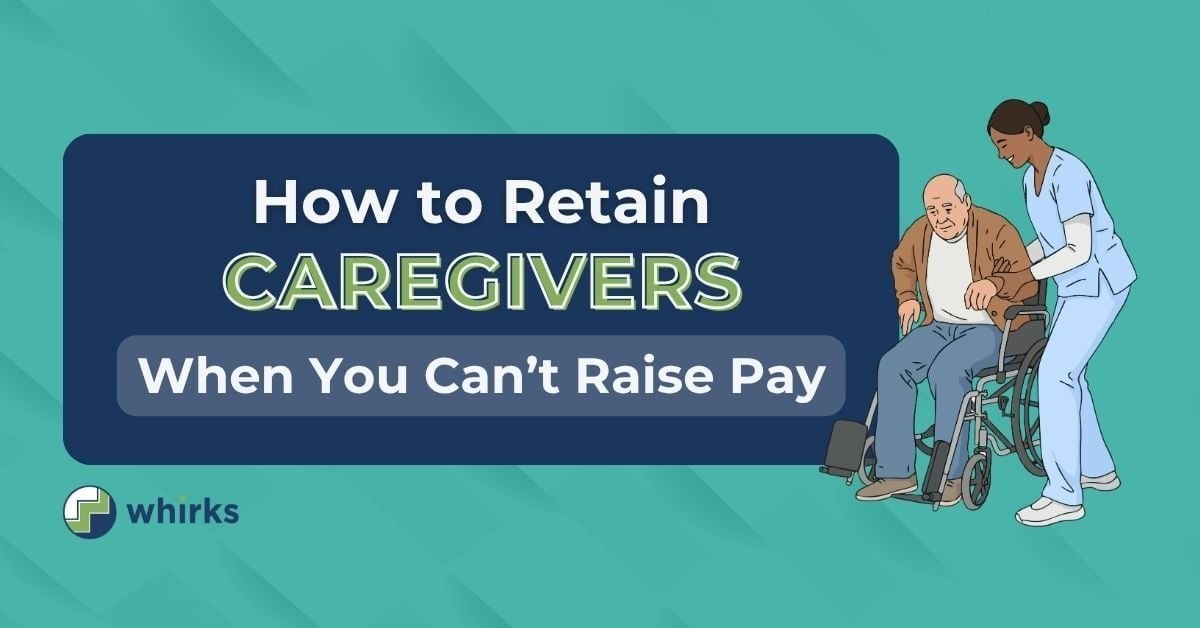 Whirks-branded blog thumbnail about retaining caregivers when you can't raise pay, featuring an illustration of a caregiver assisting an older adult in a wheelchair.