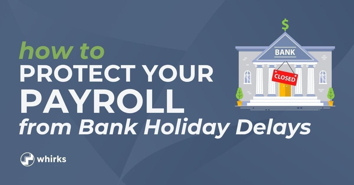 Whirks-branded blog thumbnail image explaining how to protect payroll from bank holiday delays, featuring an illustration of a closed bank.