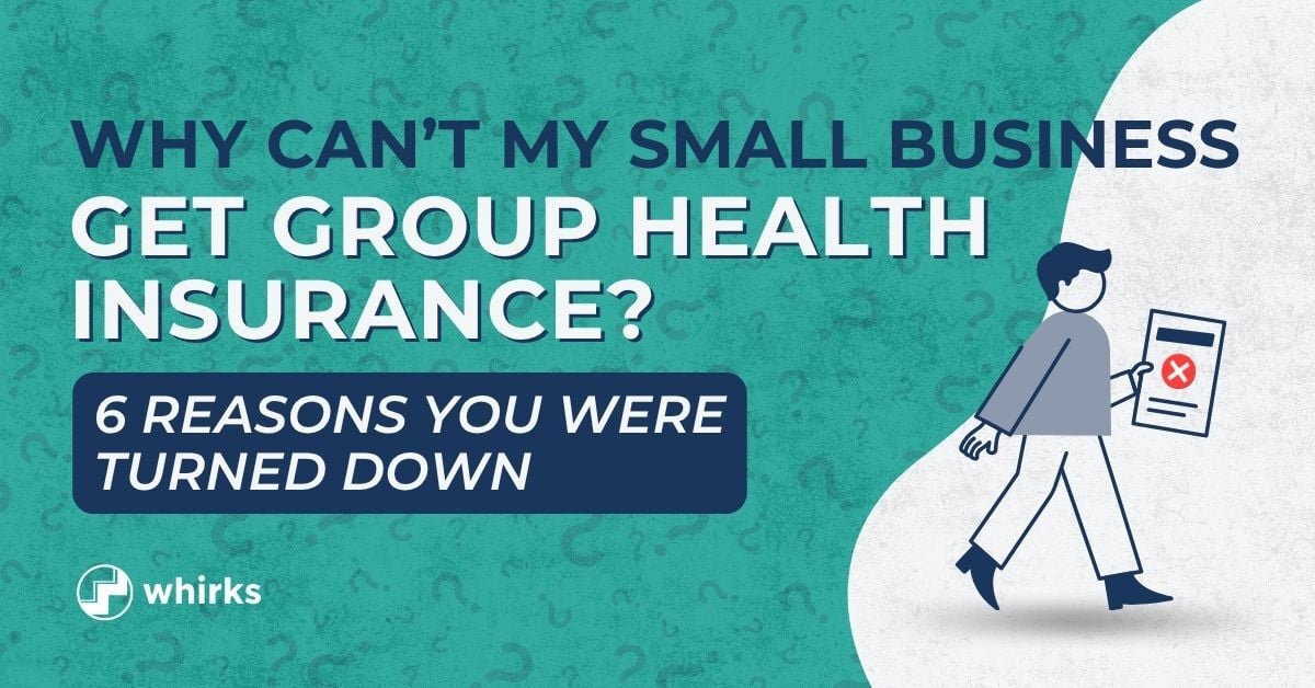 Whirks-branded blog thumbnail image explaining six reasons a small business may be denied group health insurance, featuring an illustration of a business owner walking away, holding a document marked with a rejection symbol.