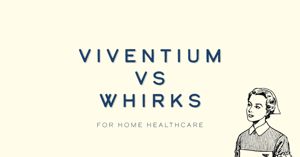 Viventium vs Whirks for Home Health Care Providers