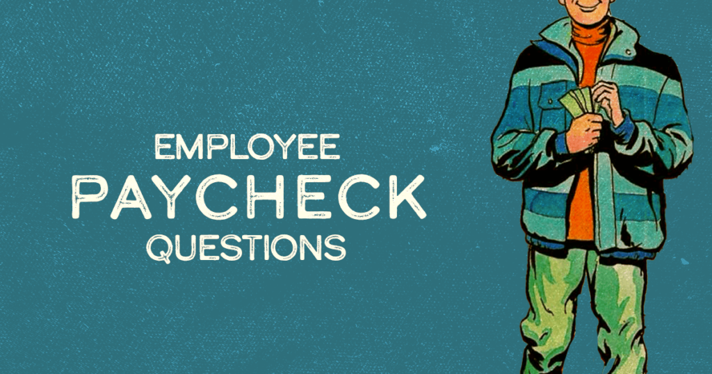 Employee Paycheck Questions