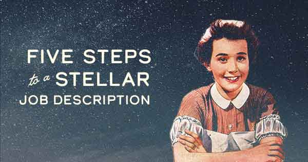 Five Steps to Writing a Stellar Job Description