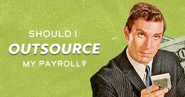 Should I Outsource My Payroll?