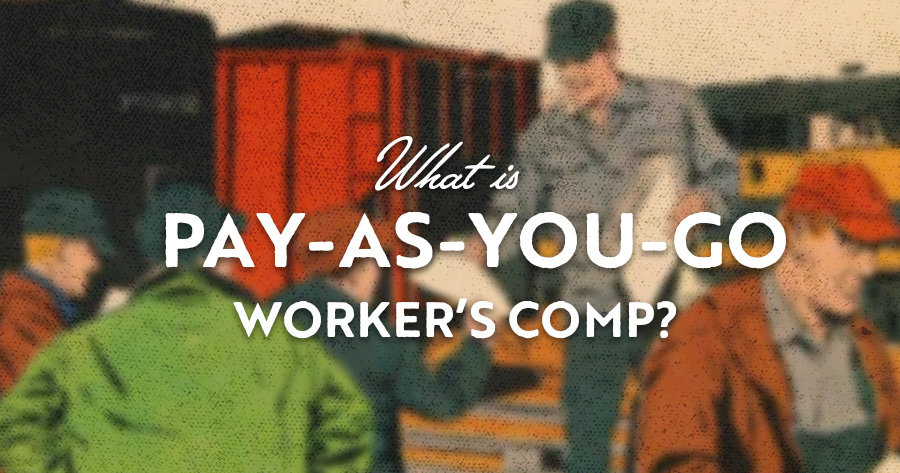 What is Pay-As-You-Go Worker's Compensation Insurance?