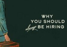 Why You Should ALWAYS be Hiring