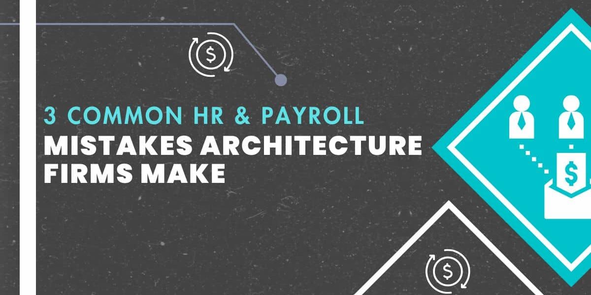 architecture firms make mistakes payroll